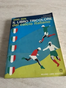 IL LIBRO TRICOLORE DEL CALCIO ITALIANO 1898-1974 PRATELLI / SCARDILLO - Foto 1 di 15
