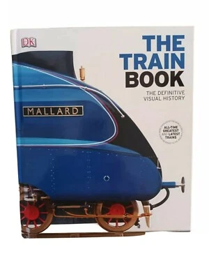 The Train Book: The Definitive Visual History by DK  1st Edition, 2014  HB - Image 1 of 4
