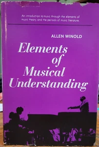 ELEMENTS OF MUSICAL UNDERSTANDING (1966 -1ST EDITION- 1ST PRINTING) ALLEN WINOLD - Picture 1 of 6