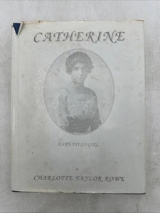 Catherine A San Diego Girl by Charlotte Rowe, Hardcover, Padre Printers, 1988 - Picture 1 of 14