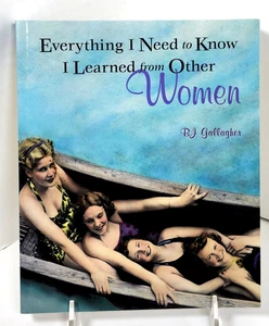 Everything I Need to Know I Learned from Other Women by B. J. Gallagher~2002-TP - Imagen 1 de 11