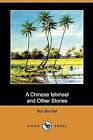 A Chinese Ishmael and Other Stories (Dodo Press), Far, Sui Sin, Used; Very Good 