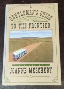 *SIGNED/1st/1st* A Gentleman's Guide to the Frontier, Joanne Meschery, HC/DJ/VG- - Picture 1 of 11