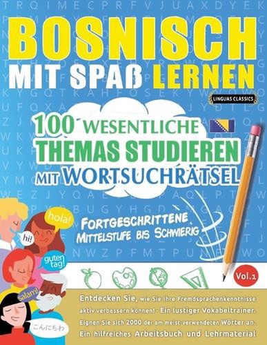 Bosnisch Mit Spaï¿½ Lernen - Fortgeschrittene: Mittelstufe Bis