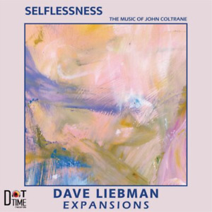 Dave Liebman Expansions Selflessness: The Music of John Coltrane (CD) Album