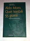 Aldo Moro: quei terribili 55 giorni - G. Selva e E. Marcucci - Rubbettino