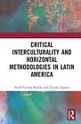 Critical Interculturality And Horizontal Methodologies In Latin America By Sarah
