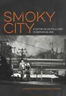 Smoky City: A History of Air Pollution in Newcastle, NSW: A History of Air Pollu