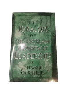 The Paralysis of Mainstream Protestant Leadership by Edward Carothers: Used - Picture 1 of 13