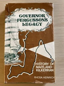 Governor Fergusson’s Legacy History Of Maitland-Kilmerran By Rhoda Heinrich - Picture 1 of 12