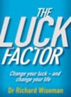The Luck Factor: Change Your Luck and Change Your Life By Profes