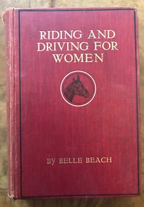 Reiten und Fahren für Frauen von Belle Beach 1912 seltenes Reitpferd Buch - Bild 1 von 1