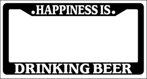 Black License Plate Frame Happiness Is... Drinking Beer Auto Accessory Novelty - Picture 1 of 1