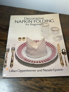 Decorative Napkin Folding For Beginners by Lillian Oppenheimer & Epstein 1979 - Picture 1 of 6