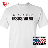 In The End Jesus Wins Christian Catholic T-Shirt Great Gift Religious Tee Sm-3X