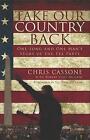 Take Our Country Back: One Song and One Man's Story of the Tea Party, Very Good 