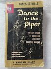 DANCE TO THE PIPER Agnès De Mille BANTAM A1185 Nonfiction 1954