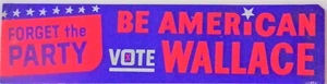 Forget the Party - Be American - Vote Wallace -bumper sticker - Picture 1 of 2