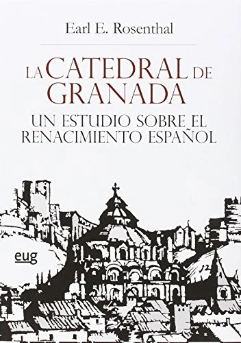 LA CATEDRAL DE GRANADA UN ESTUDIO SOBRE EL RENACIMIENTO ESPAÑOL (Colección Arte - Imagen 1 de 1