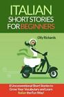 Italian Short Stories For Beginners: 8 Unconventional Short Stories to VERY GOOD