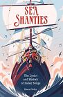 Sea Shanties: The Lyrics and History of Sailor Songs,Karen Dolby