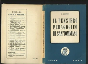 IL PENSIERO PEDAGOGICO DI SAN TOMMASO - PADRE IRENEO - 1957 LIBRO - Foto 1 di 3