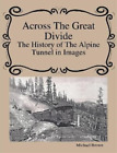 Michael Brown Across The Great Divide The History Of Alpine Tunnel In Im (Poche)