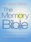 The Memory Bible: The Ten Commandments for Keeping Your Brain Young By Gary Sma