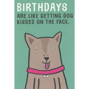 Birthdays Are Like Getting Dog Kisses on the Face Funny / Humorous Birthday Card - Picture 1 of 2