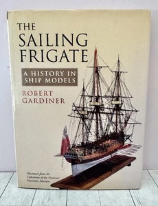 The Sailing Frigate A History in Ship Models Gardiner Nat'l Maritime Museum 2012 - Imagen 1 de 7