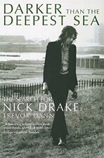 Darker Than The Deepest Sea: The Search for Nick Drake by Trevor Dann