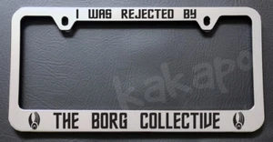 Marco de matrícula cromado I Was Rejected By The Borg Collective Star Trek  - Imagen 1 de 2
