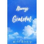 Always Grateful - Paperback NEW Blakey, Will 30/11/2018