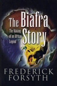 Biafra Story The Making of an African Legend by Frederick Forsyth - Picture 1 of 1