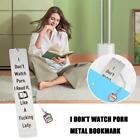 I Don't Watch Porn. Mark Metal Bookmarks Label for Book Lover Funny Bookmark HOT