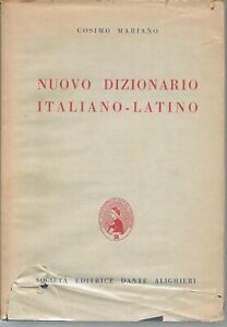 Nuovo dizionario italiano-latino, C. Mariano, ed. Dante Alighieri, 17 ed., 1963