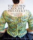 Top-Down Crochet Sweaters 9781612126104 Dora Ohrenstein - Free Tracked Delivery