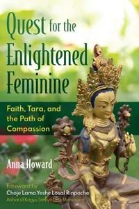 Quest for the Enlightened Feminine: Faith, Tara, and the Path of Compassion by A - Picture 1 of 1
