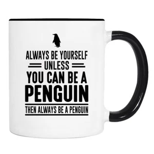 Sei immer du selbst, es sei denn, du... - 11 Unzen Becher - Pinguin Tasse - Pinguin Geschenke - Bild 1 von 2