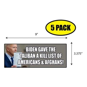 5 PACK 3.37"x 9" BIDEN GAVE TALIBAN A KILL LIST Sticker Decal Gift  BS0227 - Picture 1 of 2