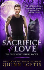 Quinn Loftis Sacrifice of Love (Paperback) Grey Wolves (UK IMPORT)