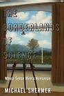 The Borderlands of Science: Where Sense Meets Nonsense-Michael .