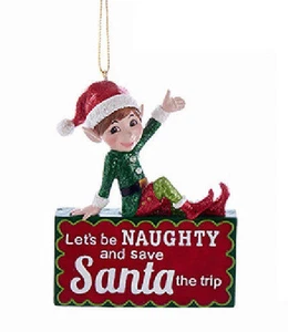 KURT ADLER NAUGHTY ELF "LET'S BE NAUGHTY AND SAVE SANTA THE TRIP" XMAS ORNAMENT - Picture 1 of 1