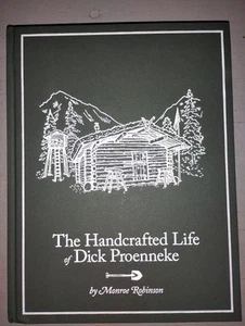 The Handcrafted Life of Dick Proenneke Book by Monroe Robinson - Picture 1 of 4