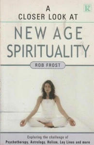 ROB FROST A Closer Look At New Age Spirituality 2002 SC Book - Bild 1 von 1