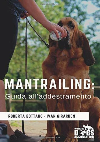 Mantrailing: guida all’addestramento di Roberta Bottaro, Ivan Girardon, 2019,