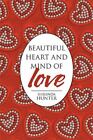 Beautiful Heart and Mind of Love, Paperback by Hunter, Shelinda, Like New Use...