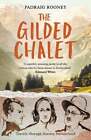 The Gilded Chalet: Travels through Literary Switzerland by Padraig Rooney: Used