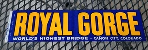 Vintage ROYAL GORGE Bumper Sticker Canon City, Colorado - World's Highest Bridge - Picture 1 of 9