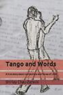 Tango And Words: A True Story About Connections And Forces Of Love By Shirley Ch